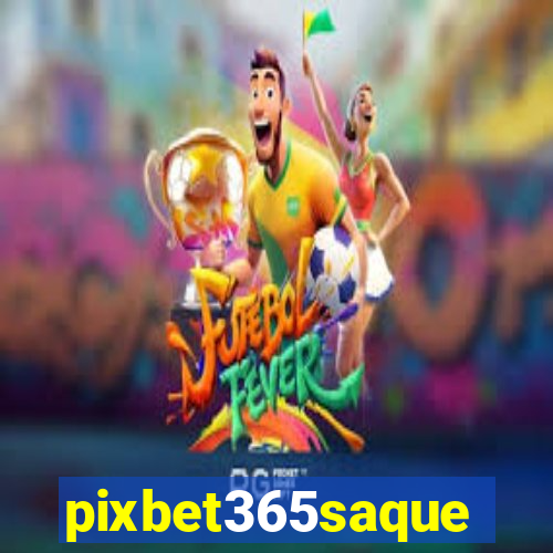 pixbet365saque
