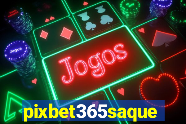 pixbet365saque