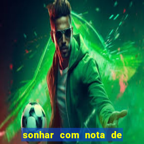 sonhar com nota de 100 reais jogo do bicho