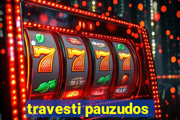 travesti pauzudos