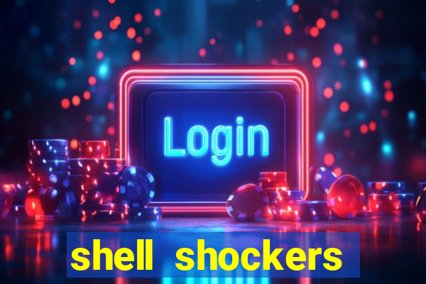 shell shockers unblocked links
