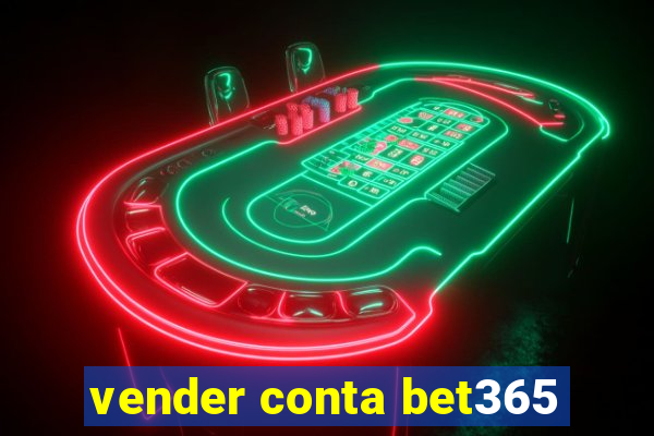 vender conta bet365