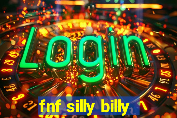 fnf silly billy