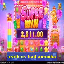 xvideos bad anninha