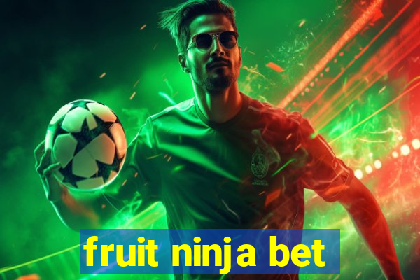 fruit ninja bet