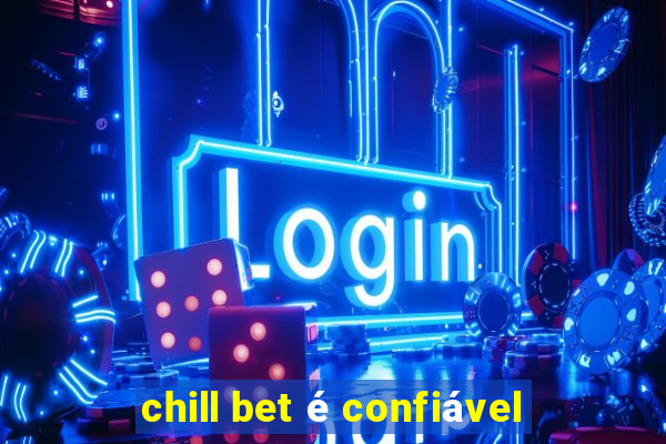 chill bet é confiável
