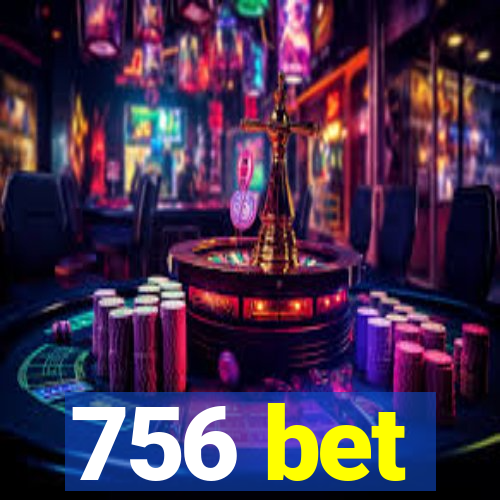 756 bet