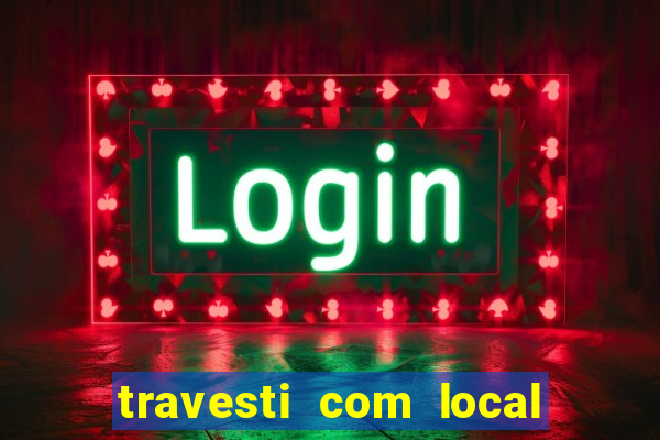 travesti com local baixada fluminense