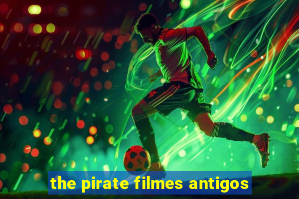 the pirate filmes antigos